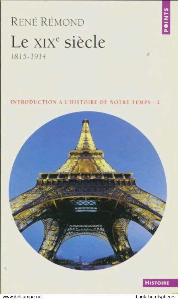 Introduction à L'histoire De Notre Temps Tome II : Le XIXe Siècle (2002) De René Rémond - History