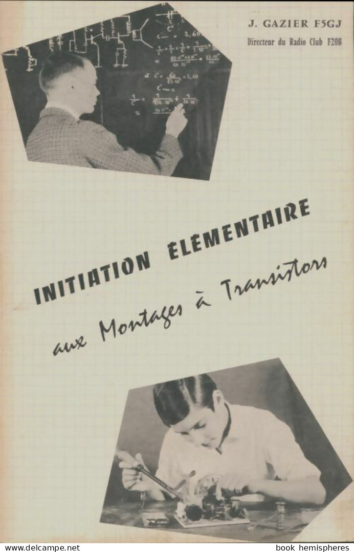 Initiation élémentaire Aux Montages à Transistors (1974) De J Gazier - Wissenschaft
