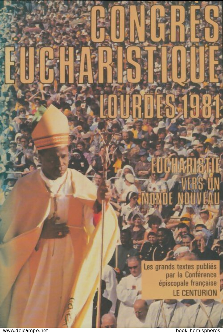 Congrès Eucharistique Lourdes 1981 (1981) De Collectif - Religion
