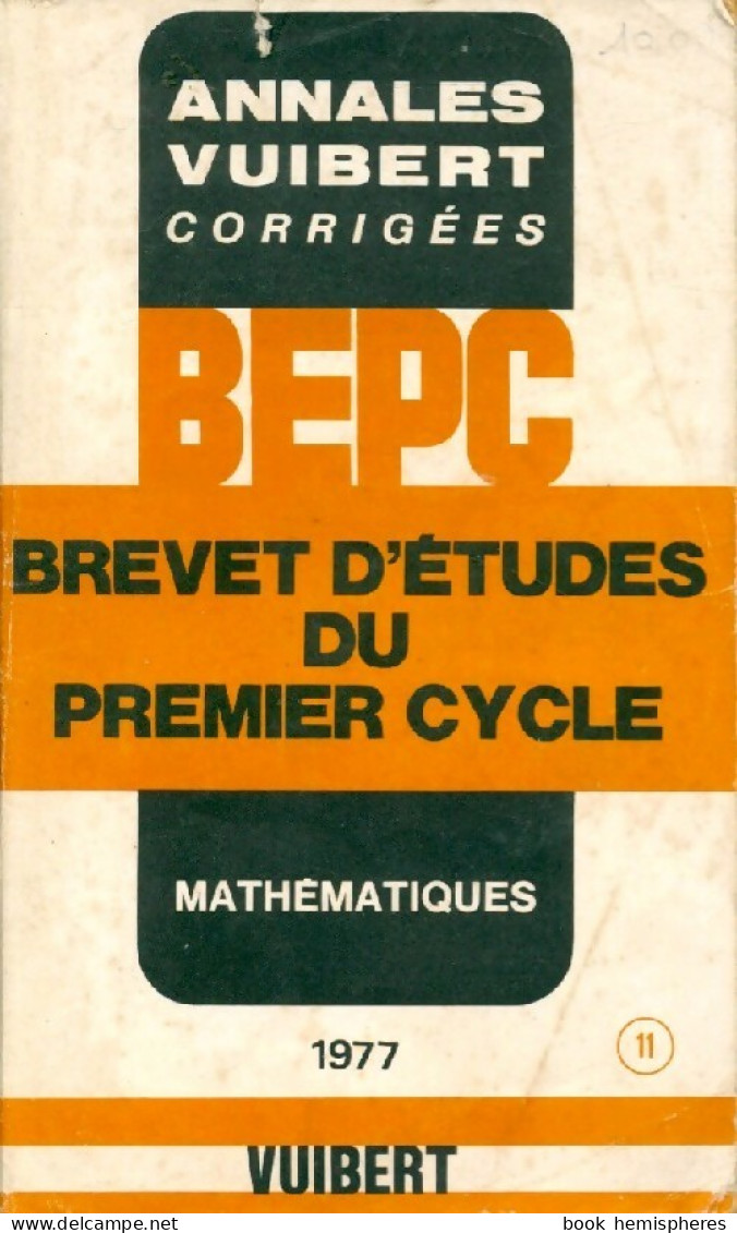 Annales Corrigées Du B.E.P.C. 1977 : Mathématiques (1977) De Inconnu - 12-18 Years Old