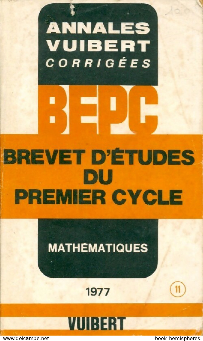 Annales Corrigées Du B.E.P.C. 1977 : Mathématiques (1977) De Inconnu - 12-18 Jaar