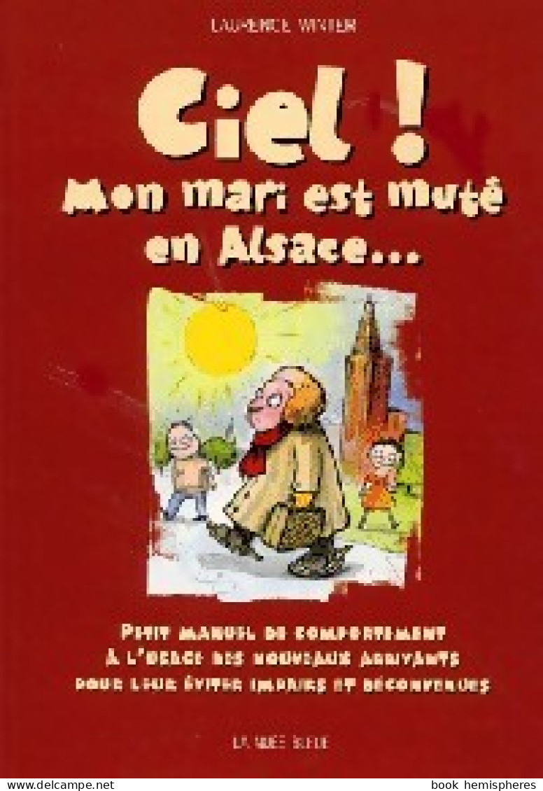 Ciel ! Mon Mari Est Muté En Alsace... (2000) De Laurence Winter - Sonstige & Ohne Zuordnung