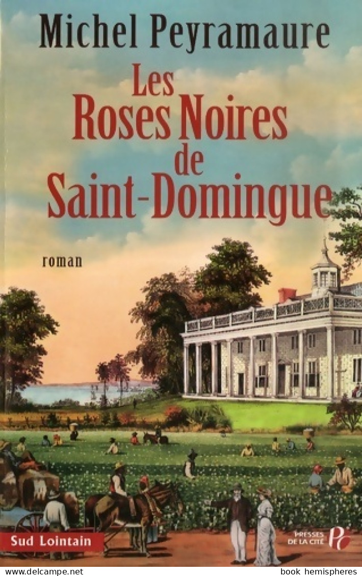 Les Roses Noires De Saint-Domingue (2007) De Michel Peyramaure - Históricos