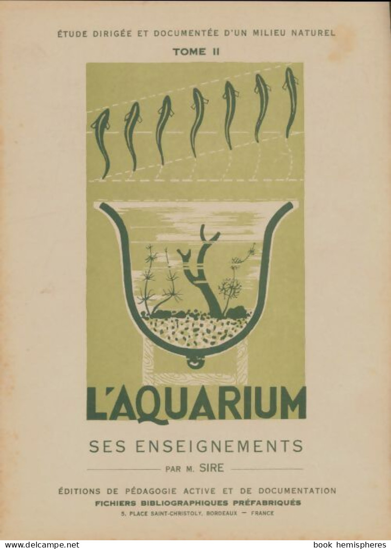 L'aquarium : Ses Enseignements (1949) De M Sire - Autres & Non Classés