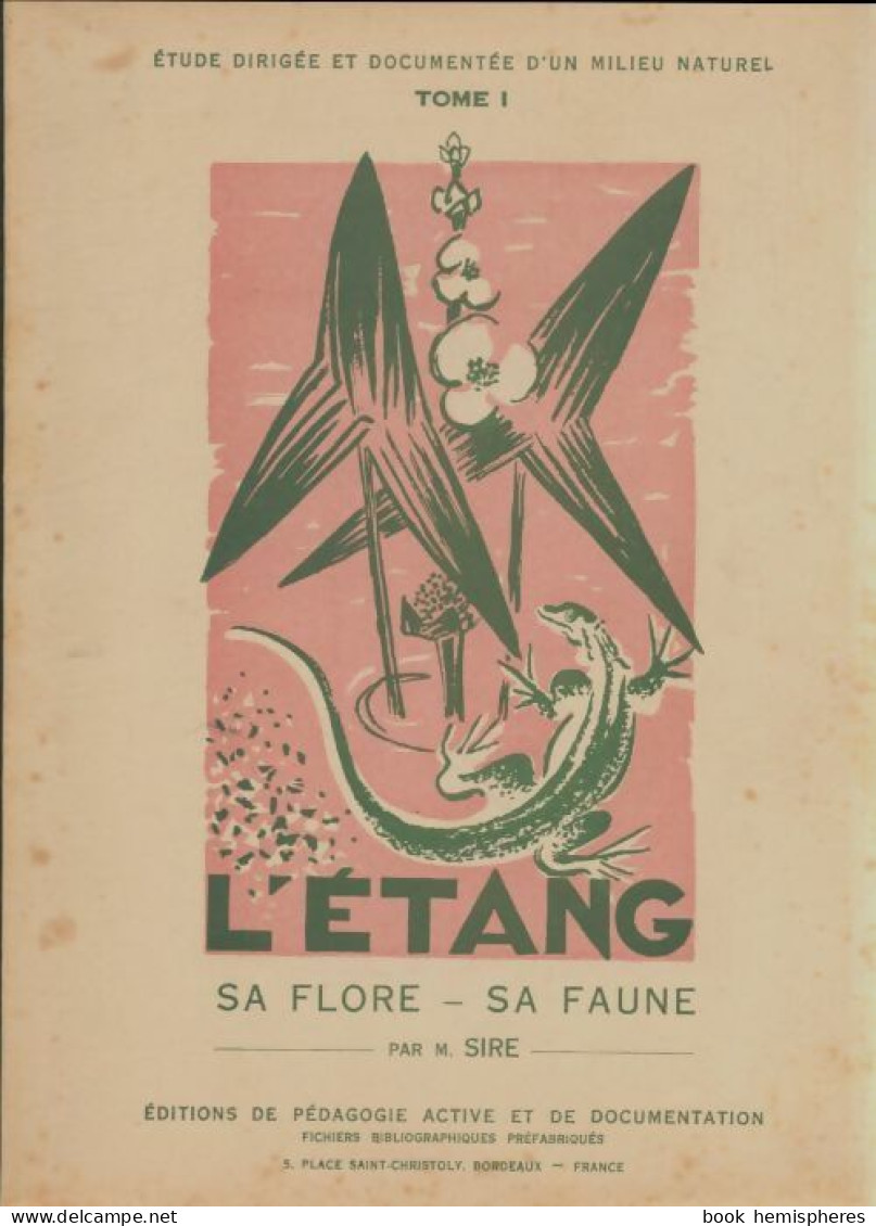 L'étang : Sa Flore, Sa Faune (1949) De M Sire - Nature