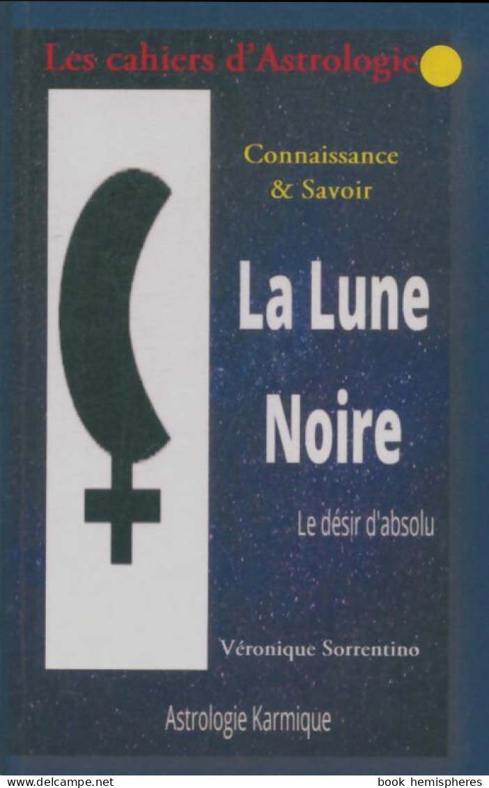 La Lune Noire : Le Désir D'absolue (2020) De Véronique Sorrentino - Esoterismo