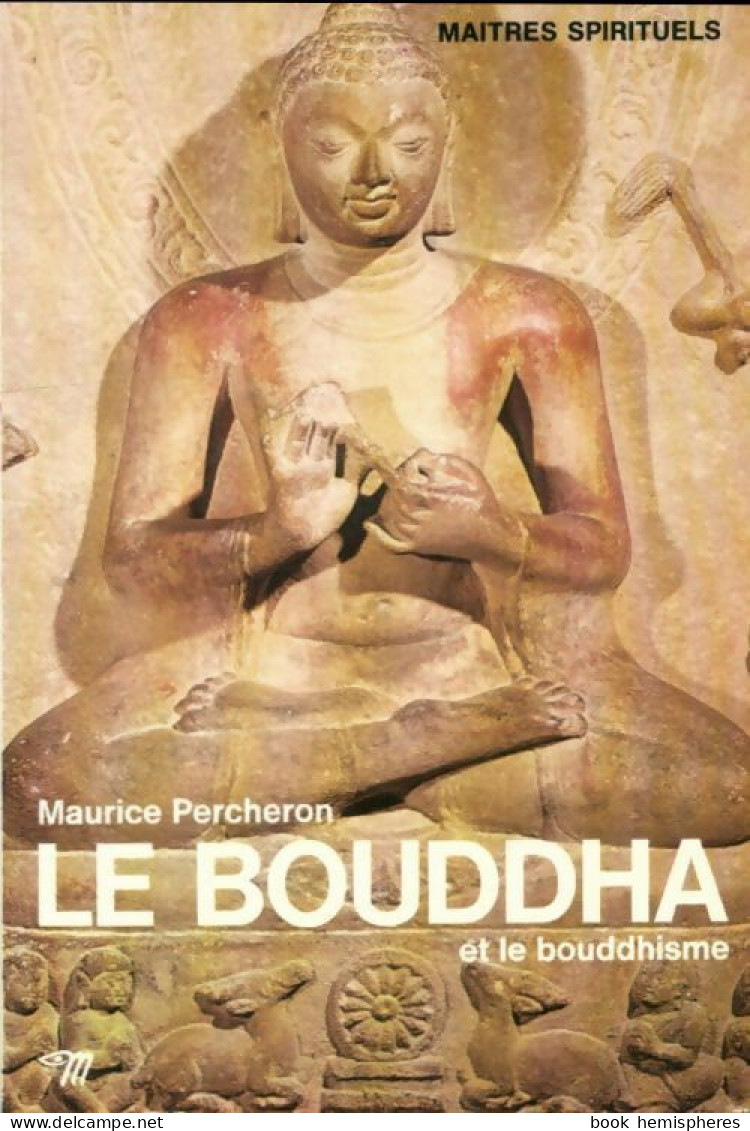 Le Bouddha Et Le Bouddhisme (1974) De Maurice Percheron - Altri & Non Classificati