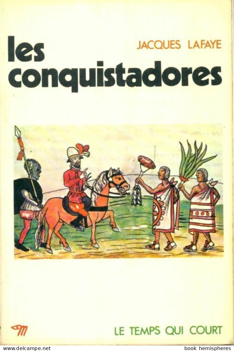 Les Conquistadores (1973) De Jacques Lafaye - Historia
