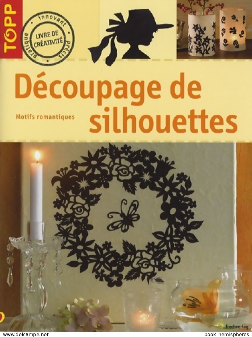 Découpage De Silhouettes : Motifs Romantiques (2007) De Angelika Kipp - Jardinage