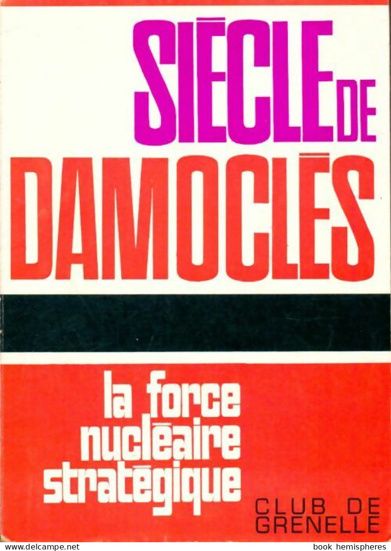 Siècle De Damoclès : La Force Nucléaire Stratégique (1964) De Collectif - Politiek