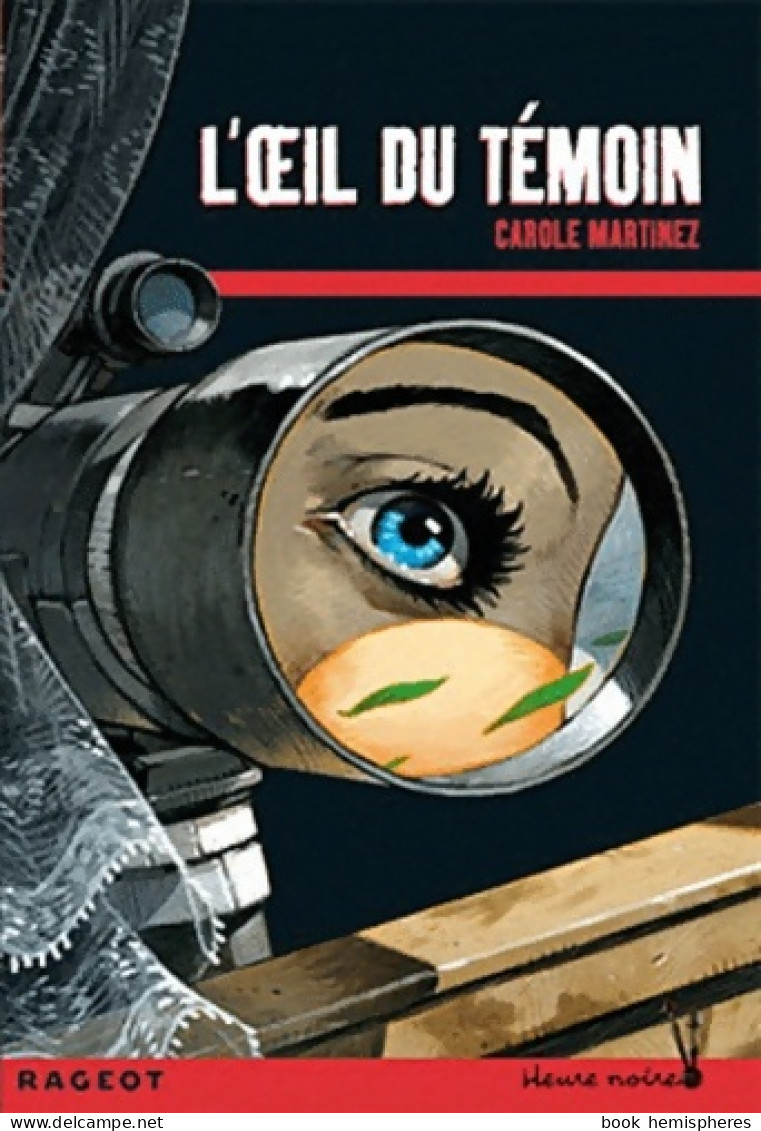 L'oeil Du Témoin (2011) De Carole Martinez - Autres & Non Classés