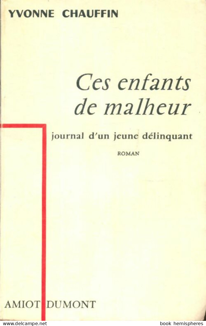 Ces Enfants De Malheur... (1957) De Yvonne Chauffin - Otros & Sin Clasificación