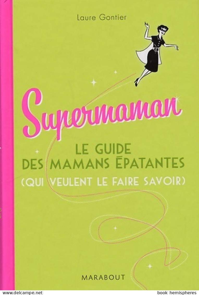 Supermaman : Le Guide Des Mamans épatantes (2009) De Laure Gontier - Santé
