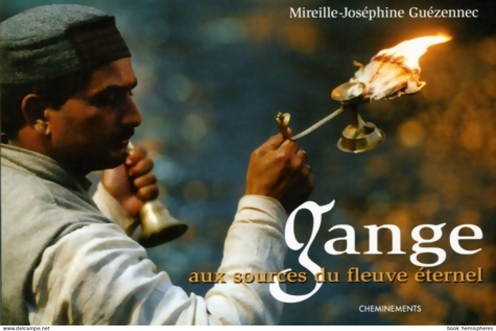 Gange : Aux Sources Du Fleuve éternel (2005) De Mireille-joséphine Guézennec - Tourisme
