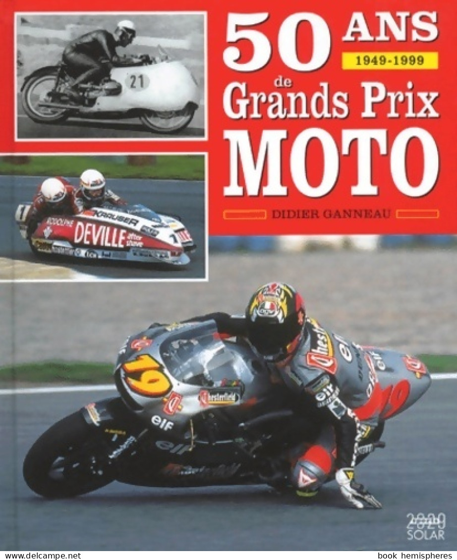 50 Ans De Grands Prix Moto : 1949-1999 (1999) De Didier Ganneau - Sport