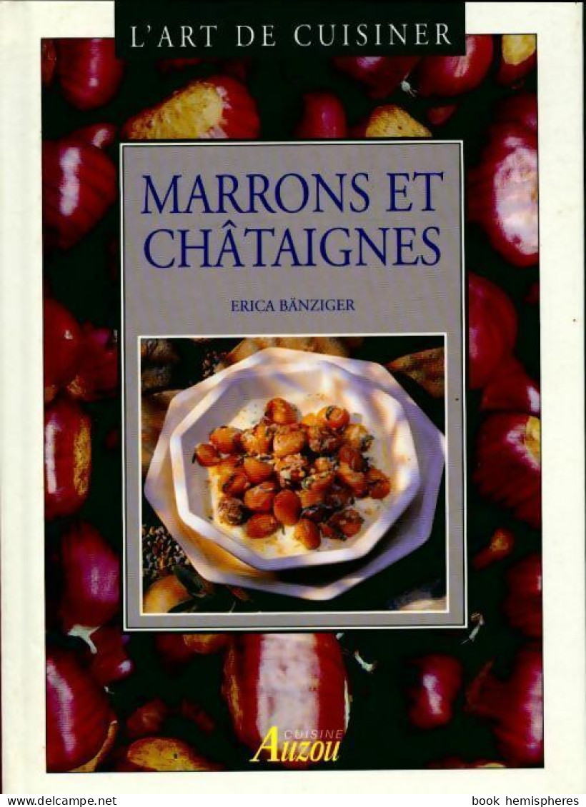 L'art De Cuisiner Marrons Et Châtaignes (1998) De Erica Bänziger - Gastronomie