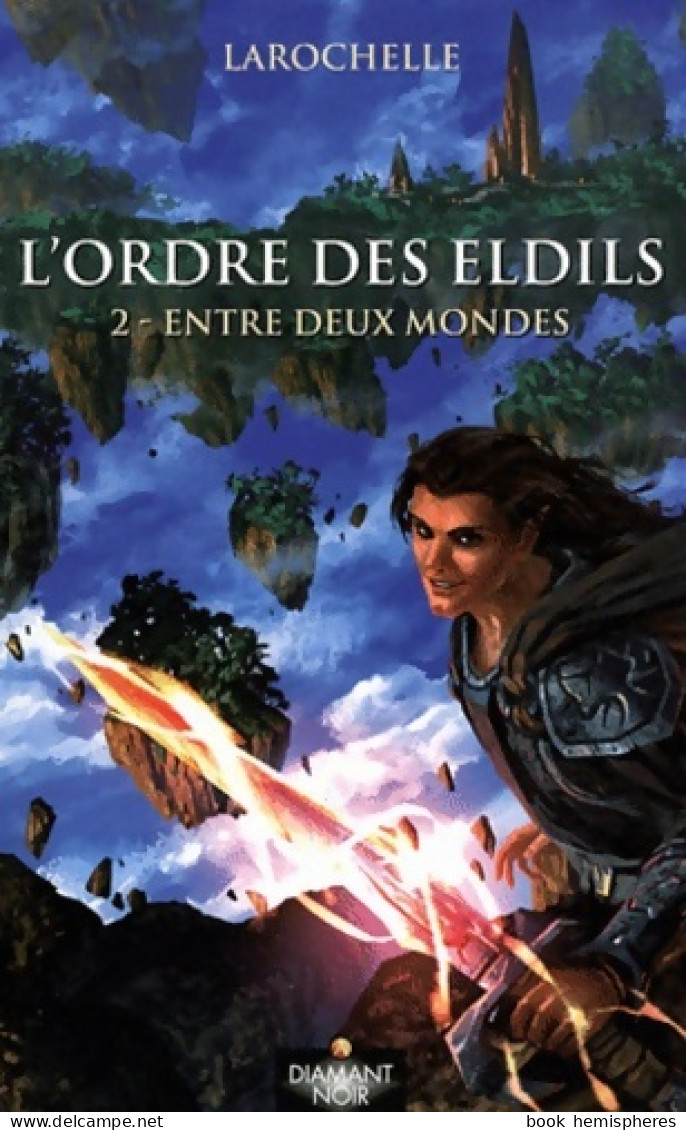 L'ordre Des Eldils Tome II : Entre Deux Mondes (2011) De Larochelle - Sonstige & Ohne Zuordnung