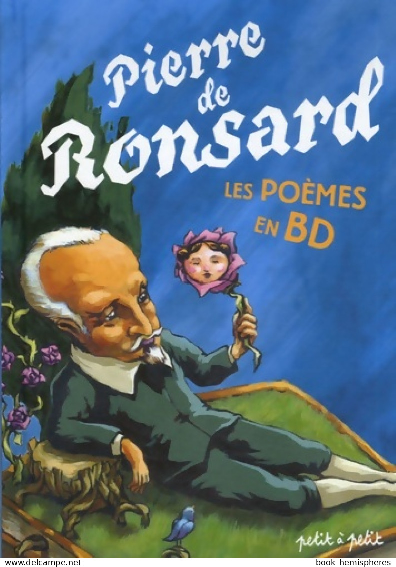 Pierre De Ronsard Les Poèmes En BD (2006) De Collectif - Sonstige & Ohne Zuordnung