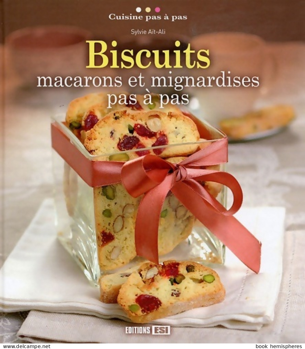 Biscuits : Macarons Et Mignardises Pas à Pas (2009) De Sylvie Aït-Ali - Gastronomia