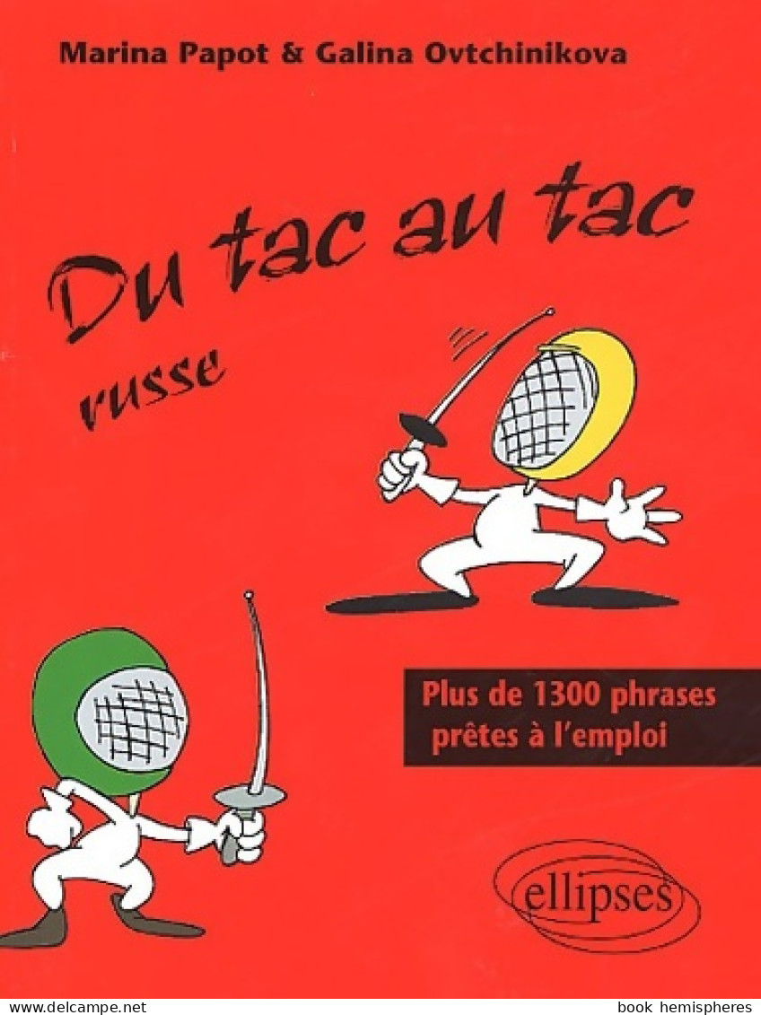 Du Tac Au Tac Russe : Plus De 1300 Phrases Prêtes à L'emploi (2002) De Marina Papot - Altri & Non Classificati