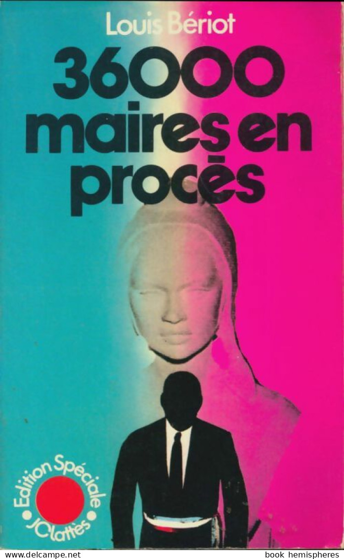 36000 Maires En Procès (1977) De Louis Bériot - Politique