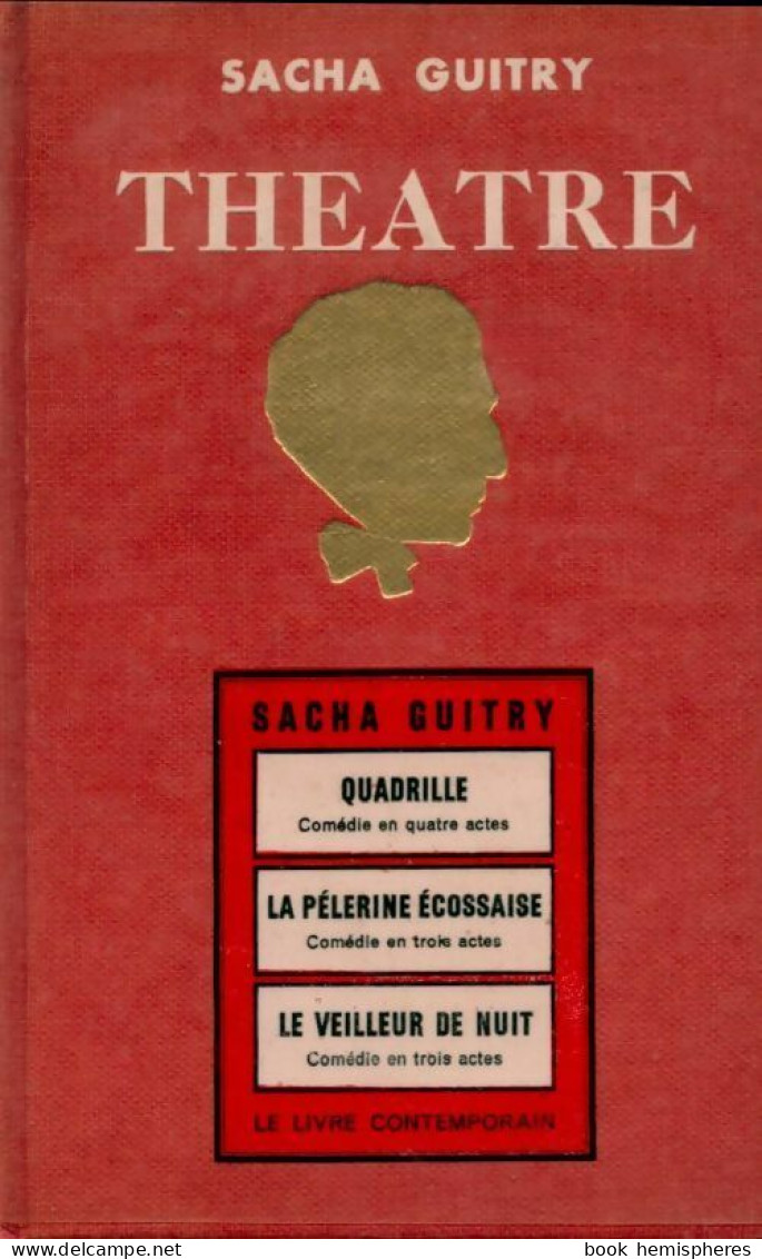 Théâtre Tome Ii : Quadrille / La Pélerine écossaise / Le Veilleur De Nuit (1959) De Sacha Guitry - Other & Unclassified