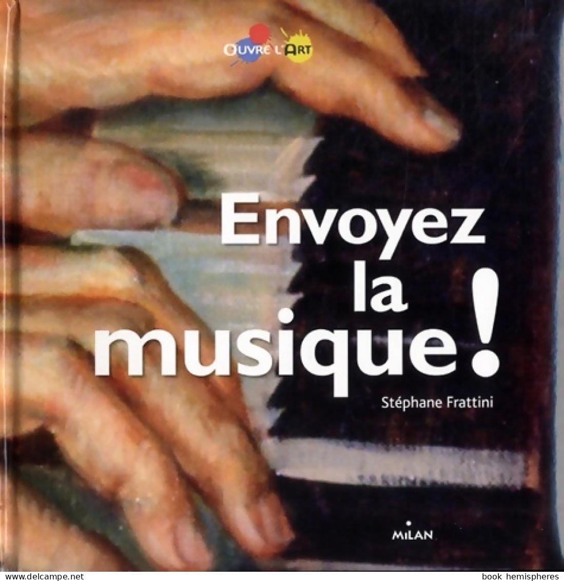 Envoyez La Musique ! (2013) De Stéphane Frattini - Art