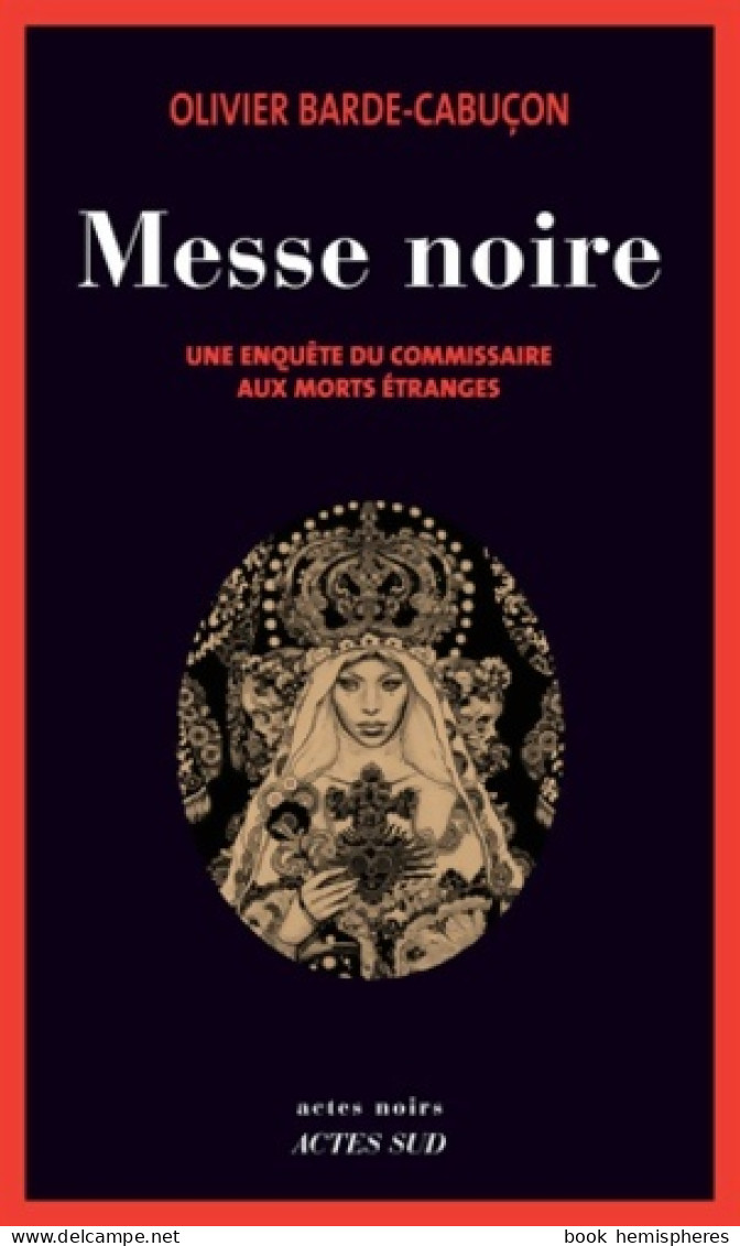 Messe Noire : Une Enquête Du Commissaire Aux Morts étranges (2013) De Olivier Barde-Cabuçon - Other & Unclassified