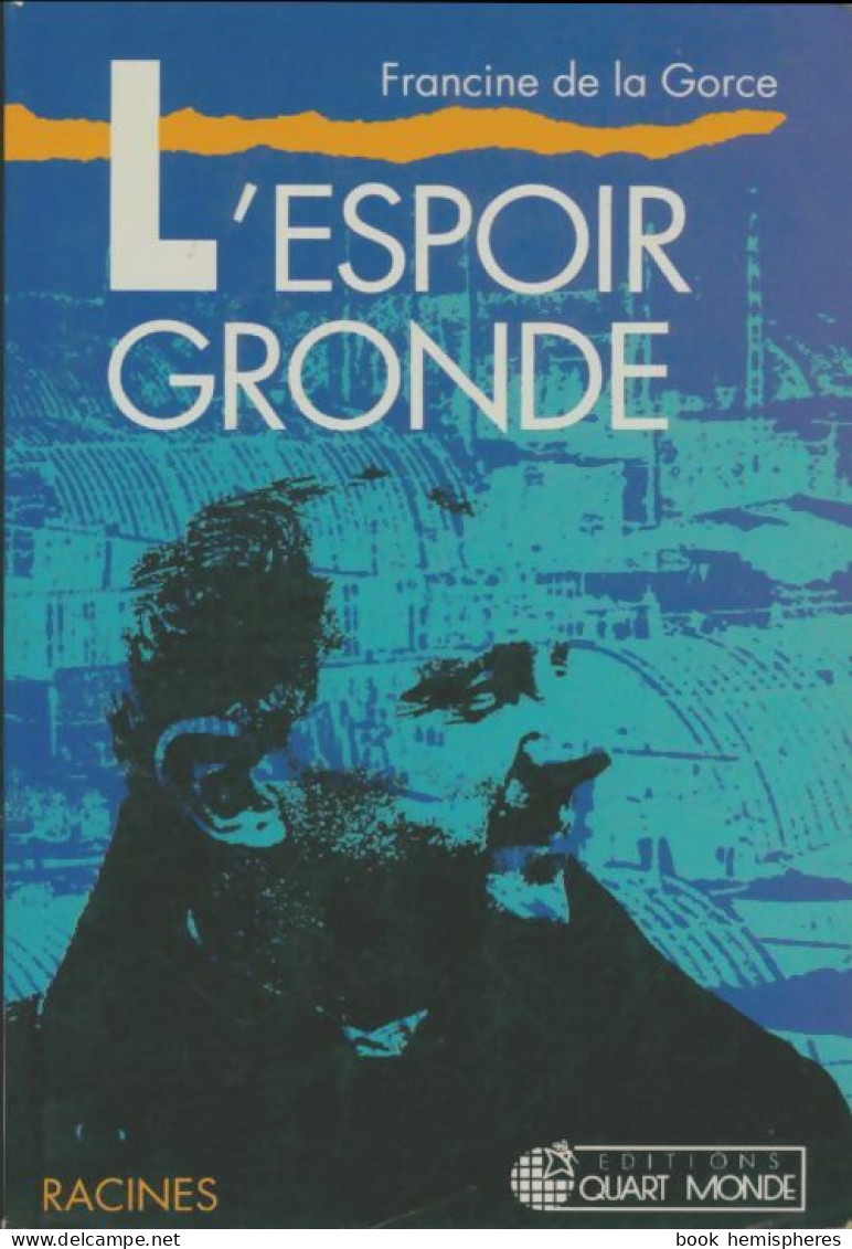 L'espoir Gronde (1992) De Francine De La Gorce - Autres & Non Classés