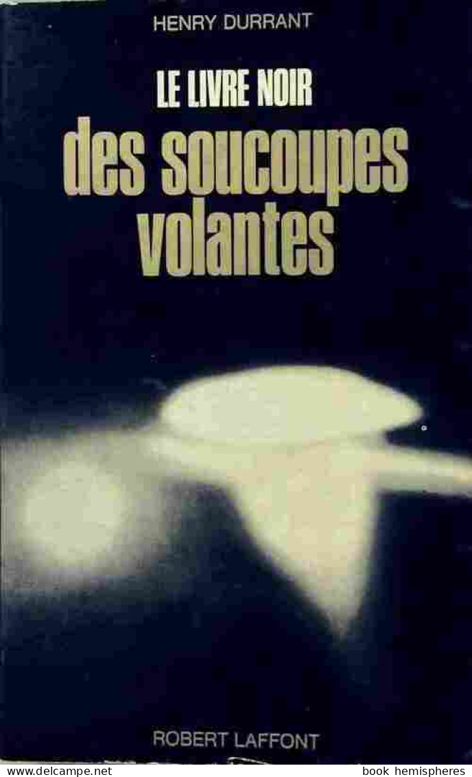 Le Livre Noir Des Soucoupes Volantes (1970) De Henry Durrant - Esoterismo