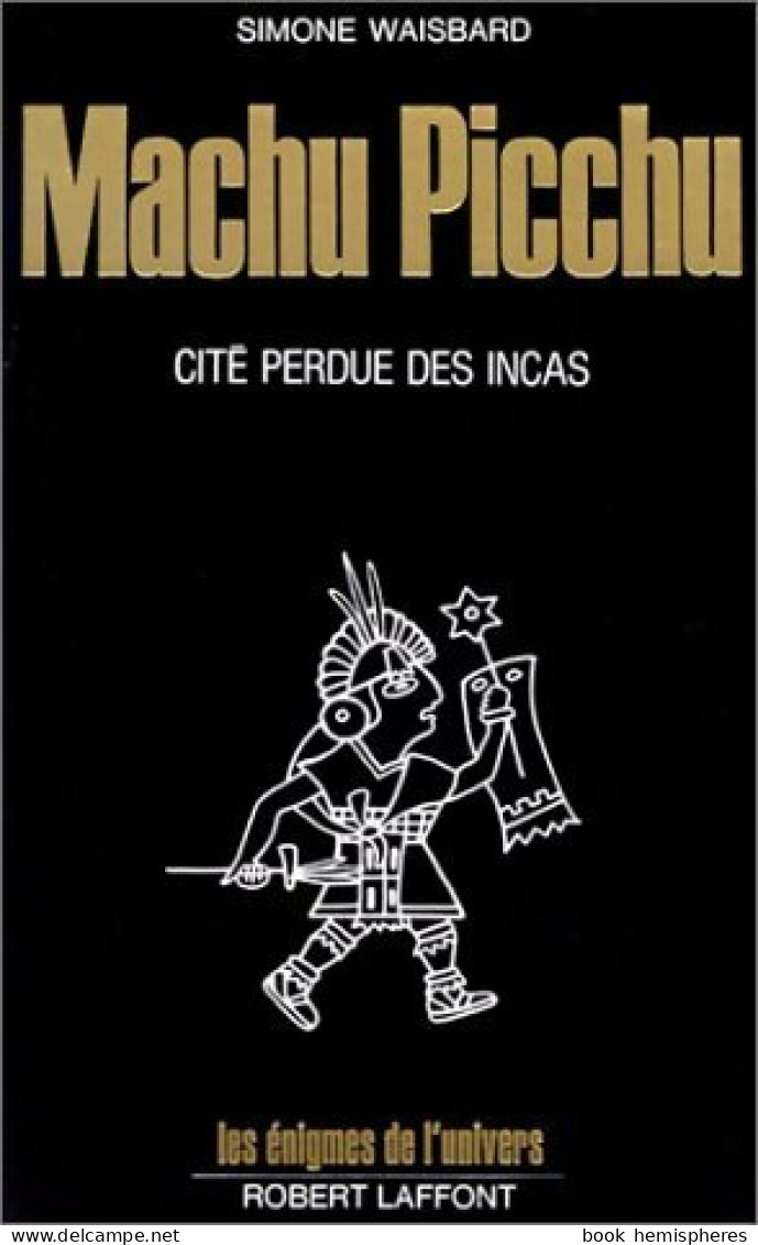 Machu Picchu Cité Perdue Des Incas (1974) De Simone Waisbard - Esoterismo