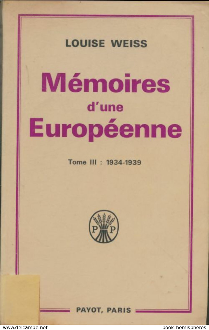 Mémoires D'une Européenne Tome III (1970) De Louise Weiss - Autres & Non Classés