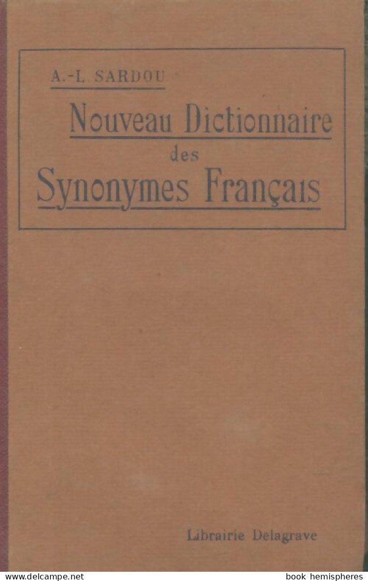 Nouveau Dictionnaire Des Synonymes Français (1935) De A.L Sardou - Dictionaries