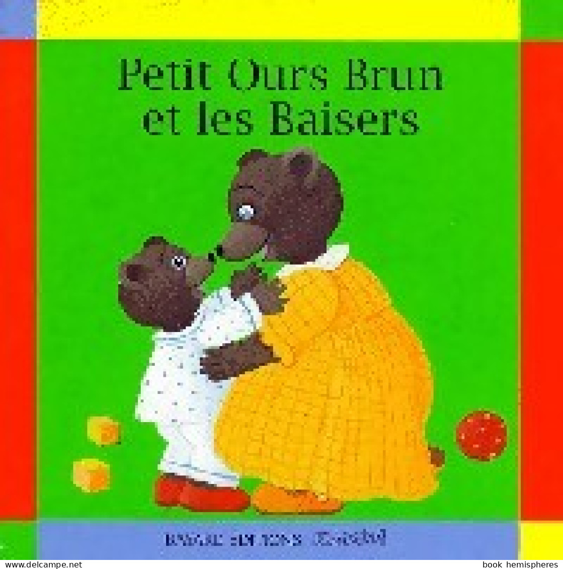 Petit Ours Brun Et Les Baisers () De Danièle Pomme D'Api ; Bour - Sonstige & Ohne Zuordnung