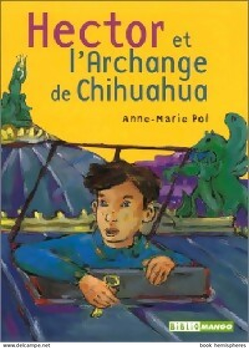 Hector Et L'Archange De Chihuahua (2003) De Anne-Marie Pol - Autres & Non Classés