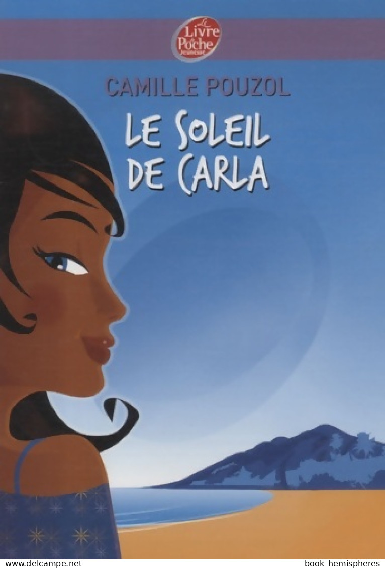 Le Soleil De Carla (2009) De Camille Pouzol - Autres & Non Classés