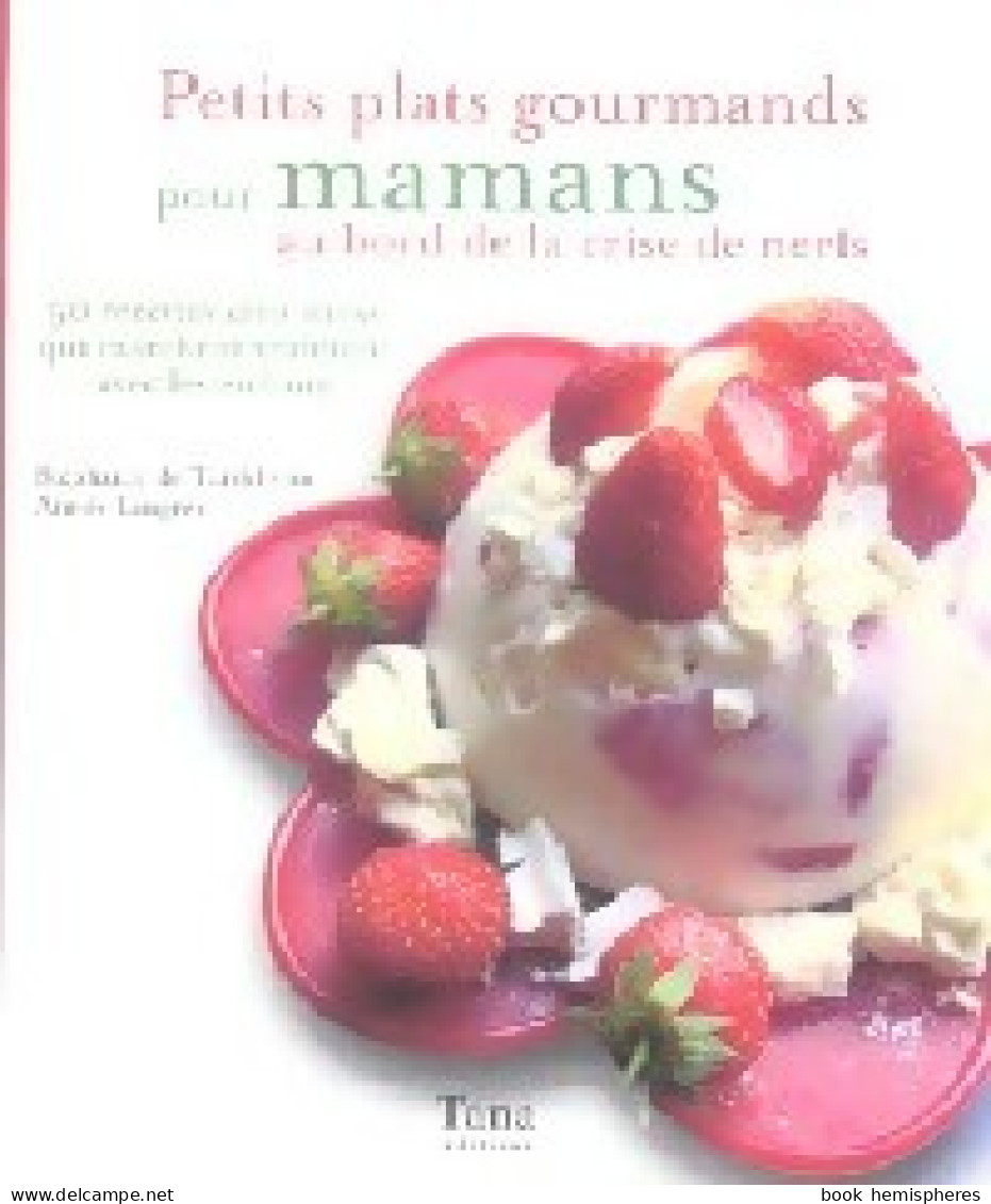 Petits Plats Gourmands Pour Mamans Au Bord De La Crise De Nerf (2005) De Stéphanie De Turckheim - Gastronomie