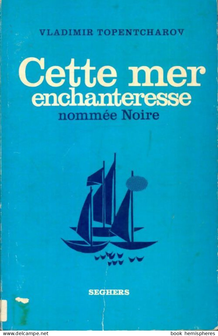 Cette Mer Enchanteresse Nommée Noire (1967) De Vladimir Topentcharov - Voyages