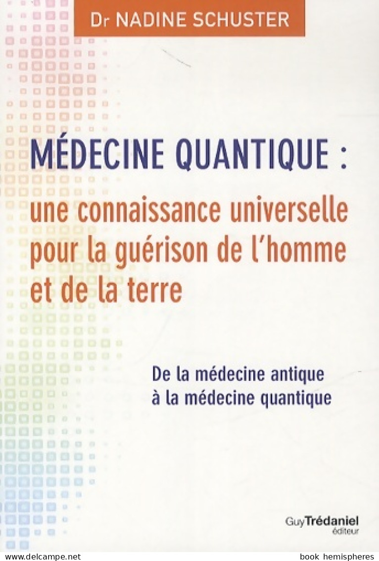 Médecine Quantique : Une Connaissance Universelle Pour La Guérison De L'homme Et De La Terre (2014) De  - Santé