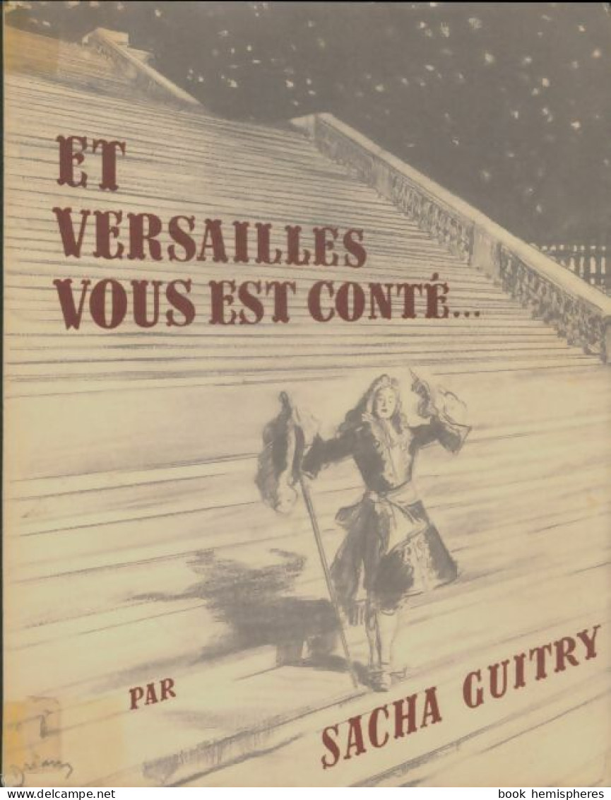 Et Versailles Vous Est Conté (1954) De Sacha Guitry - Historia