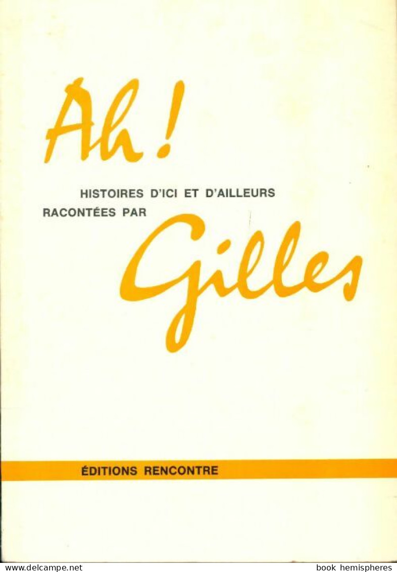 Ah ! Histoires D'ici Et D'ailleurs Racontées Par Gilles (1967) De Jean Villard-Gilles - Natur