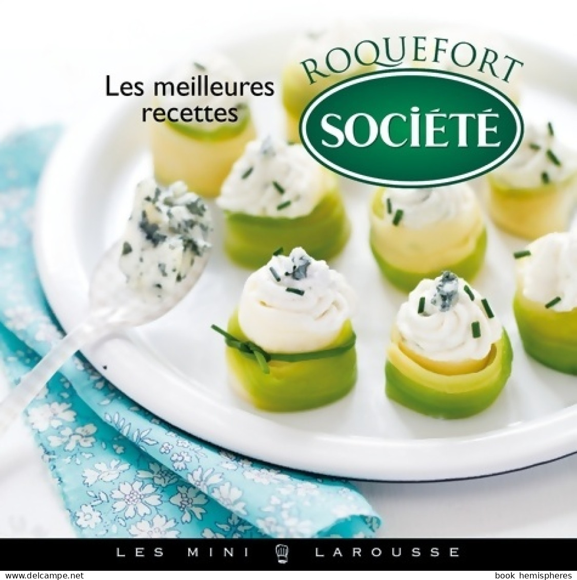 Les Meilleures Recettes Au Roquefort Société (2013) De Sarah Schmidt - Gastronomie