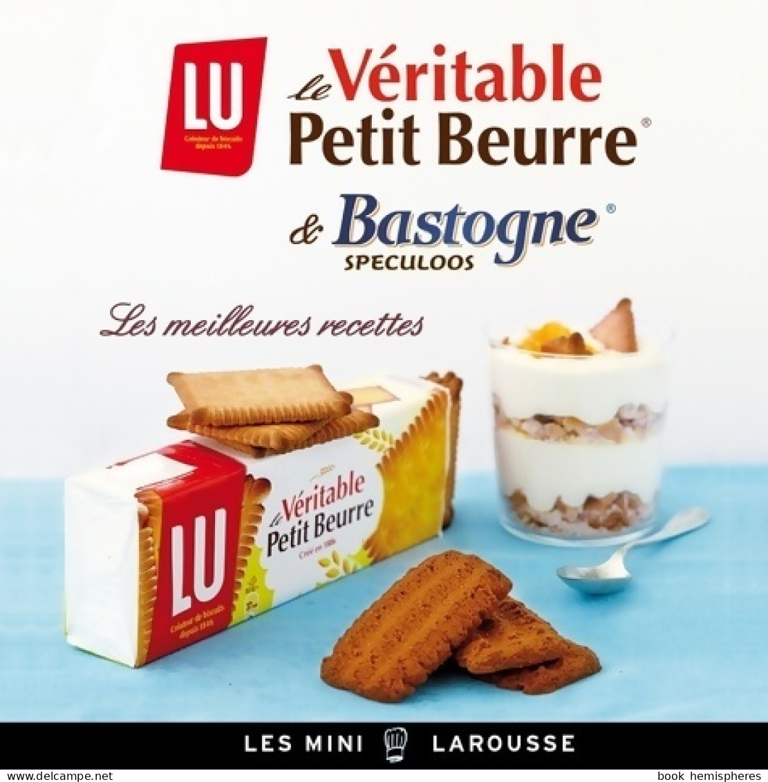 Lu Le Véritable Petit-beurre & Bastogne Et Spéculoos. Les Meilleures Recettes (2013) De Valéry Drouet - Gastronomie