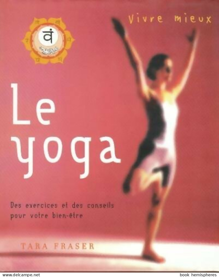 Vivre Mieux Le Yoga (2003) De Tara Fraser - Santé