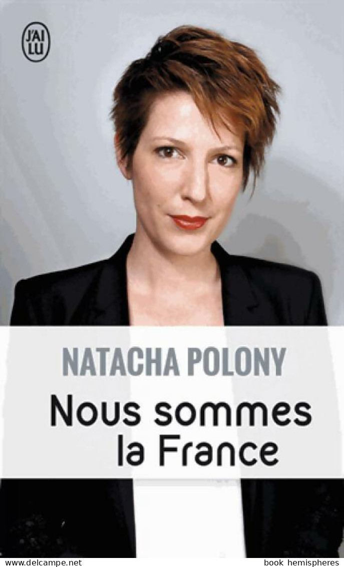 Nous Sommes La France (2016) De Natacha Polony - Politiek