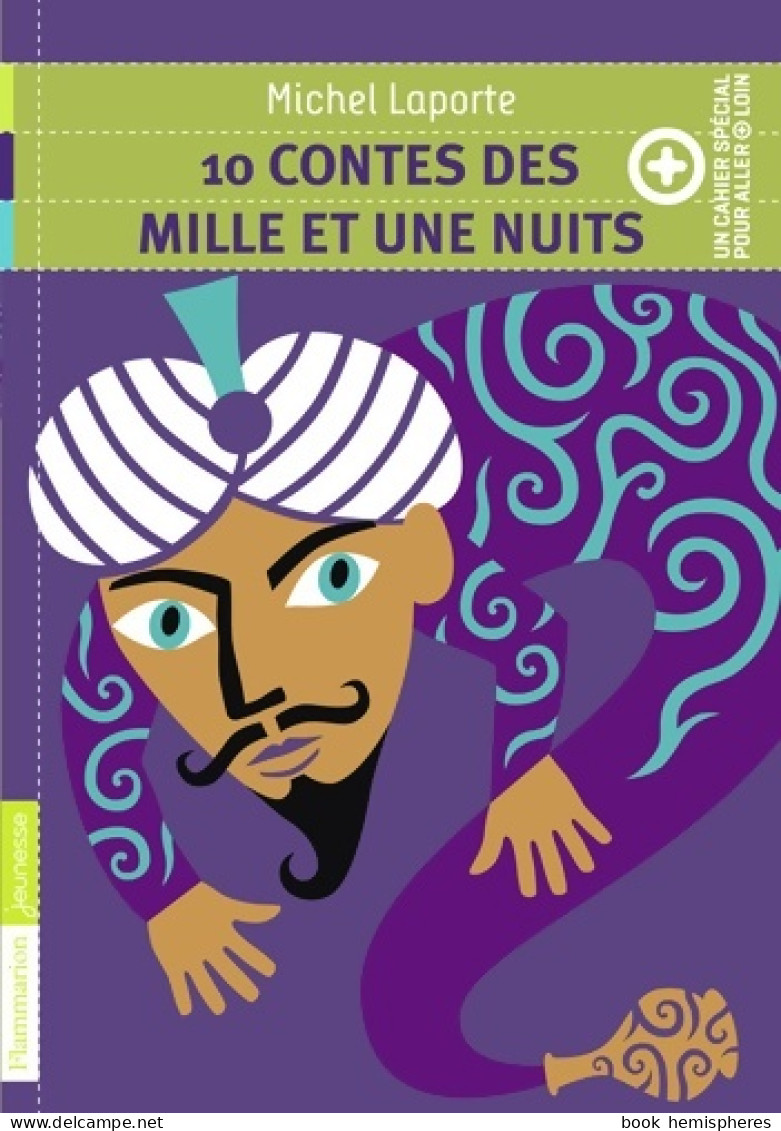 10 Contes Des Mille Et Une Nuits : + Un Cahier Spécial Pour Aller Plus Loin (2014) De Michel Laporte - Sonstige & Ohne Zuordnung