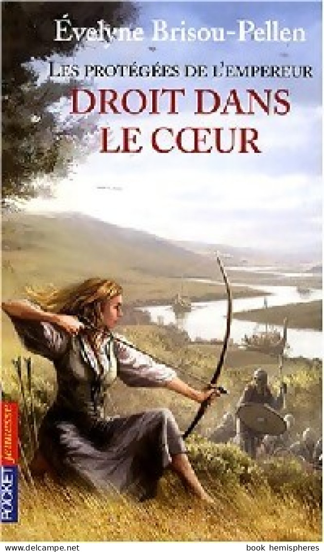 Les Protégées De L'empereur Tome III : Droit Dans Le Cur (2008) De Evelyne Brisou-Pellen - Sonstige & Ohne Zuordnung