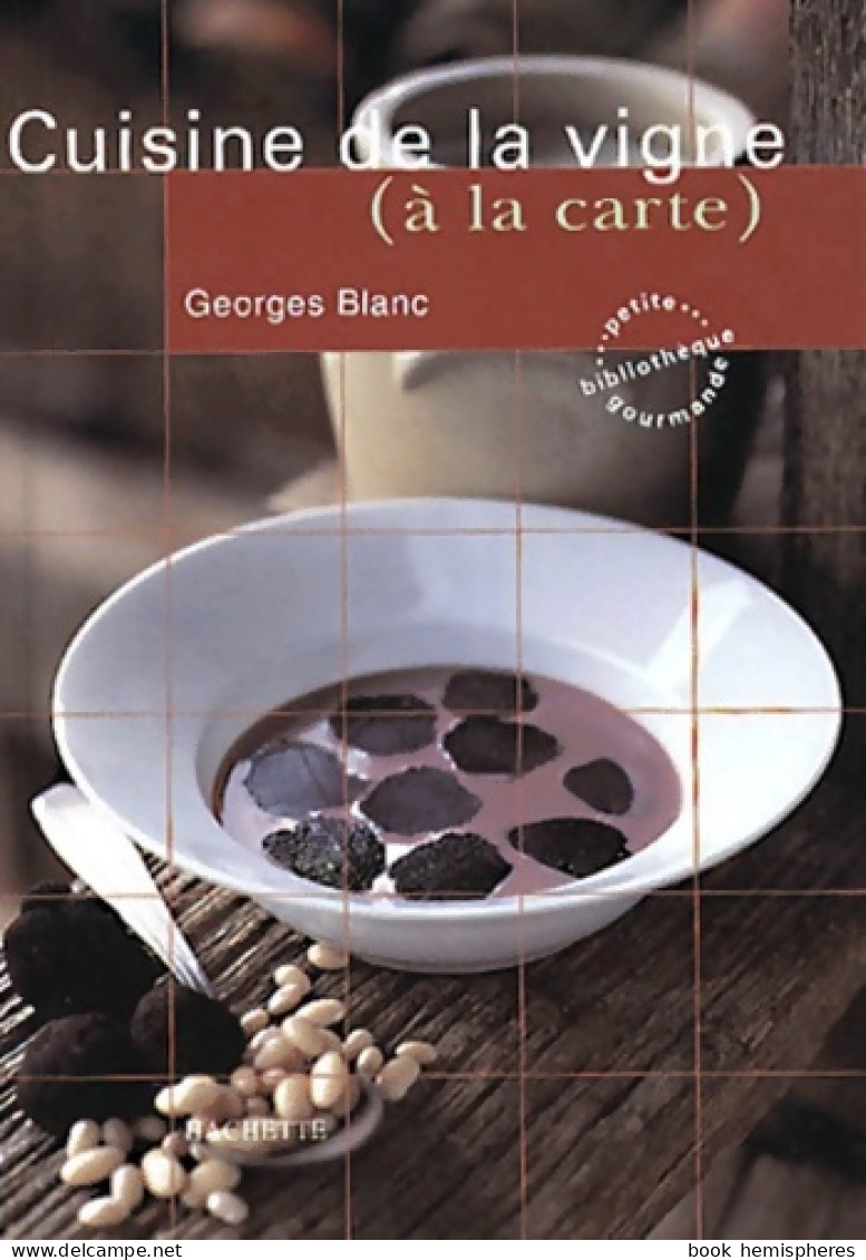 Cuisine De La Vigne (2000) De Georges Blanc - Gastronomie