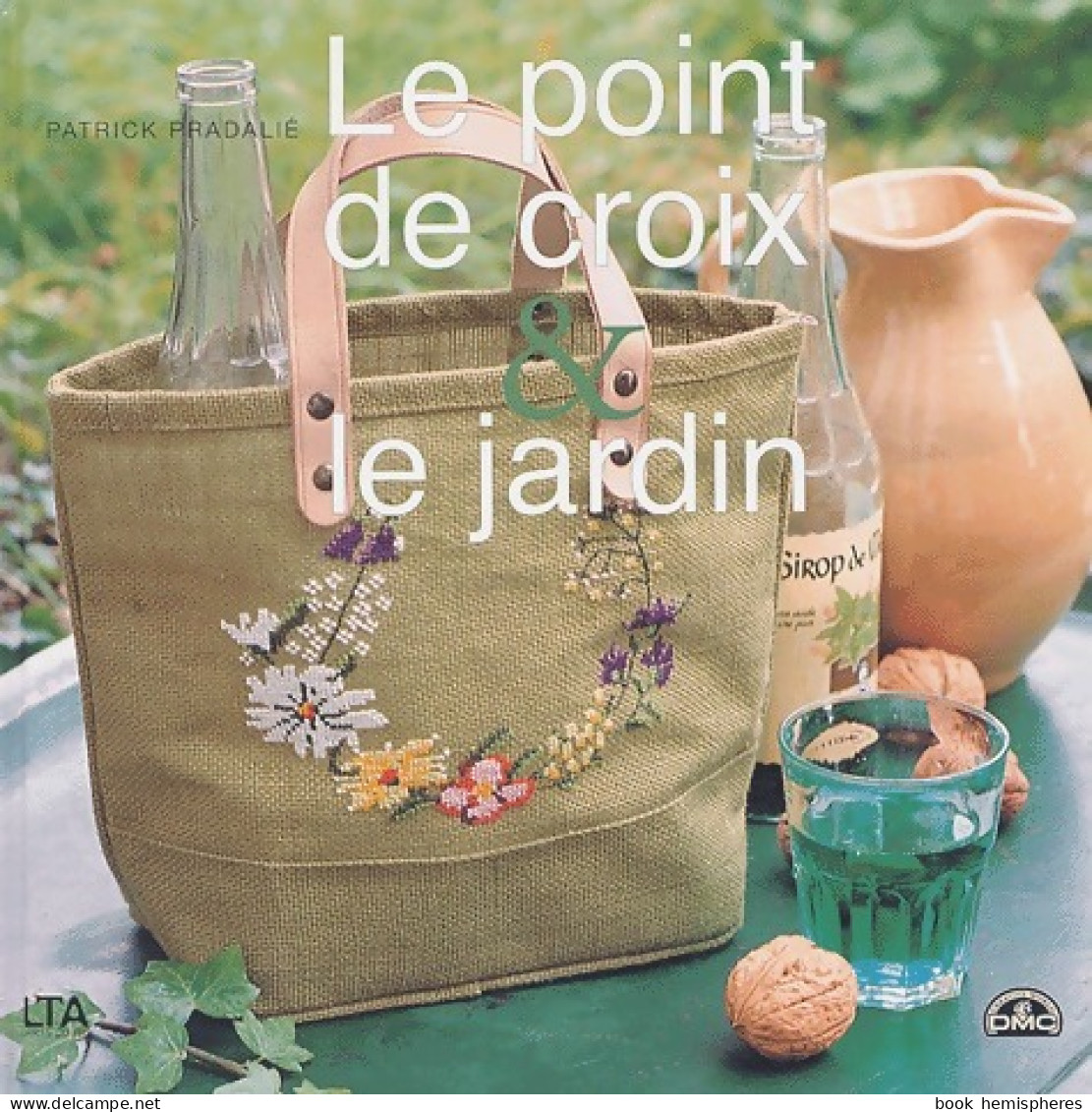 Le Point De Croix Et Le Jardin (2003) De Patrick Pradalié - Viaggi