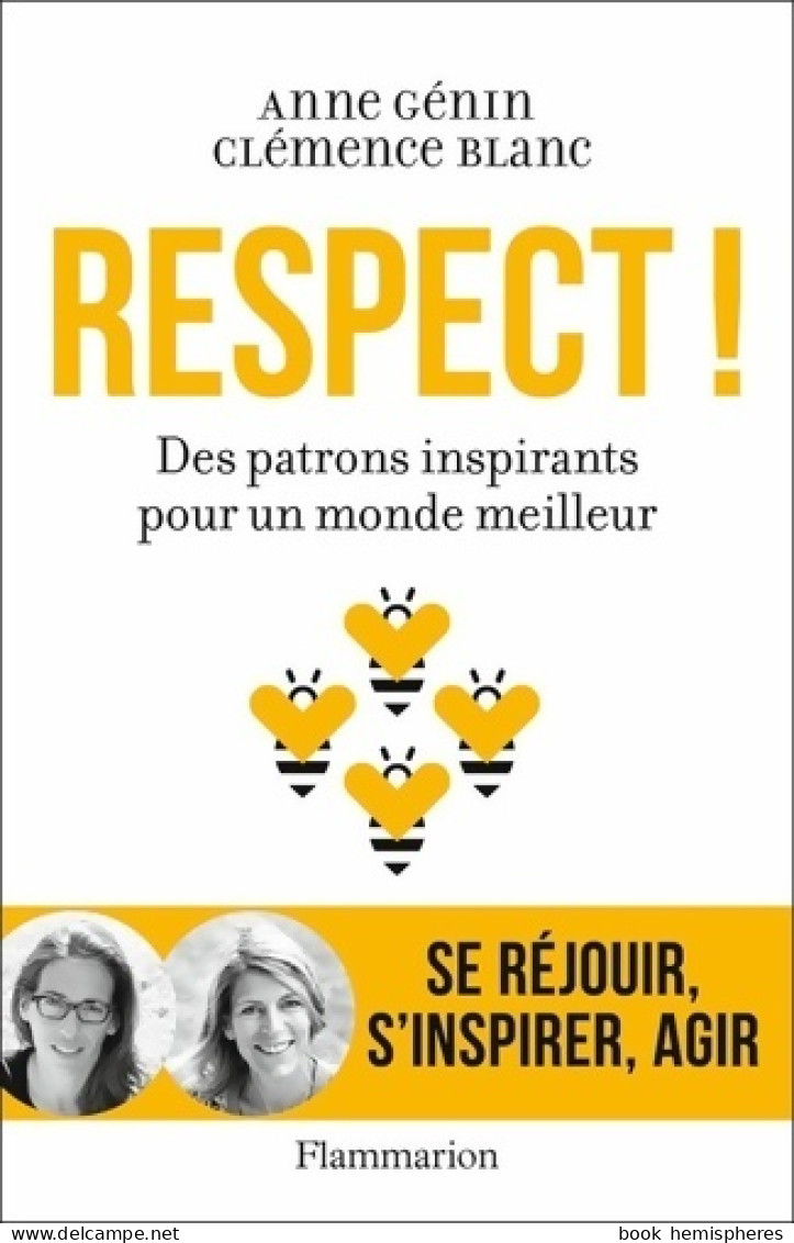 Respect ! : Des Patrons Inspirants Pour Un Monde Meilleur (2018) De Anne Génin - Economie